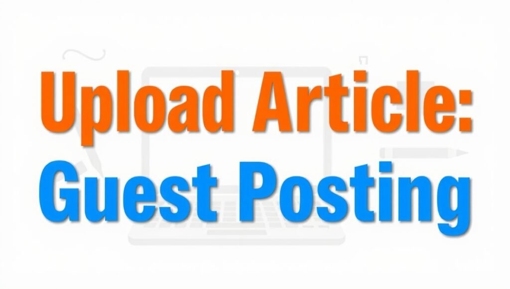 Uploadarticle guest posting