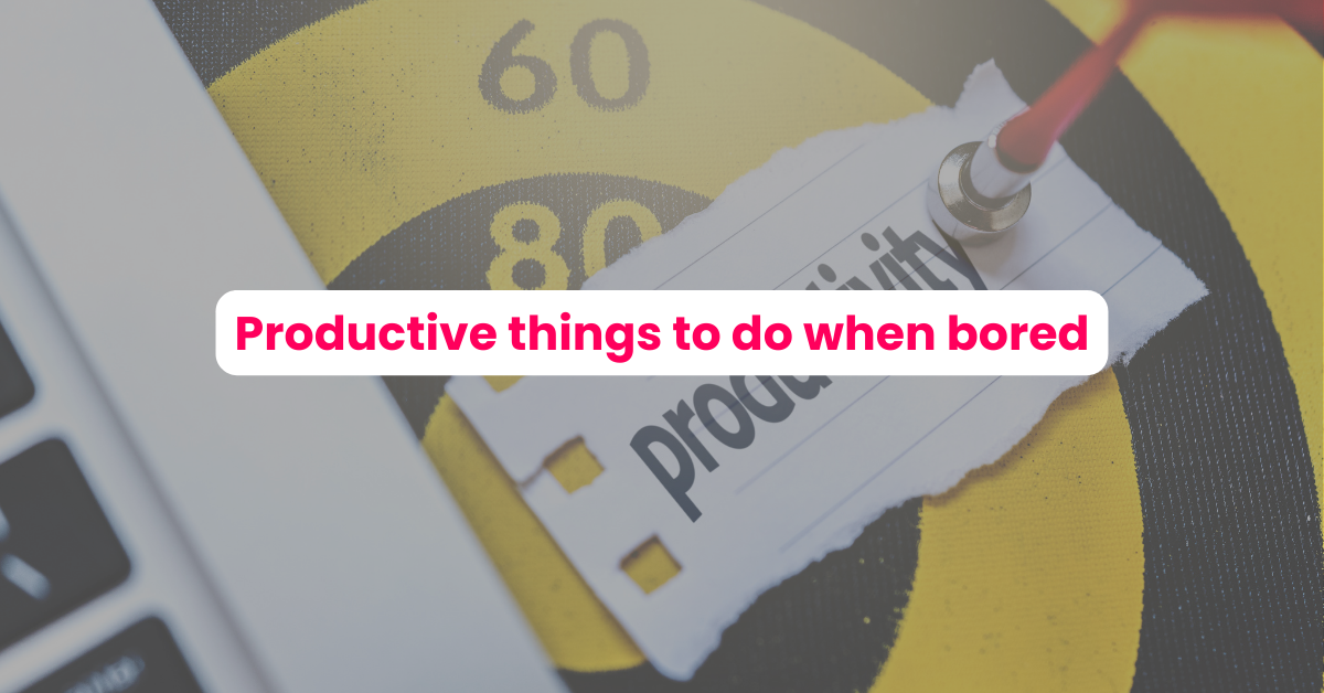 Things to Do When Bored
